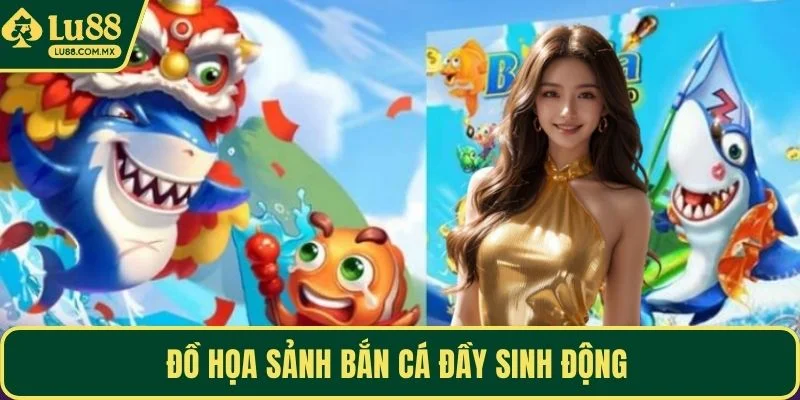 Đồ họa sảnh bắn cá đầy sinh động 