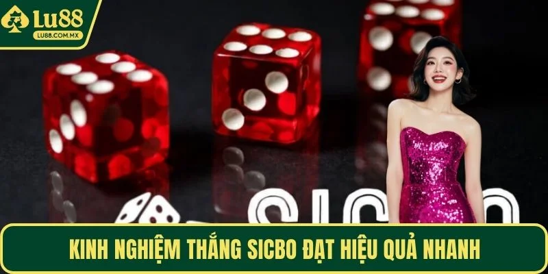 Kinh nghiệm thắng Sicbo đạt hiệu quả nhanh
