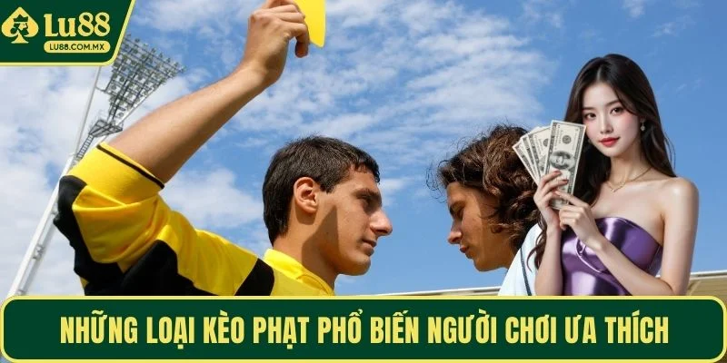 Những loại kèo phạt phổ biến người chơi ưa thích