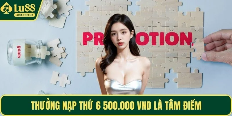 Thưởng nạp thứ 6 500.000 VND là tâm điểm